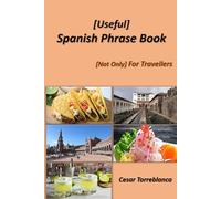 [Useful] Spanish Phrase Book: - [Not Only] For Travellers - (Spanish Practice Exercises)