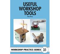 Useful Workshop Tools: No. 31 (Workshop Practice Series)