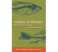 Useless Arithmetic: Why Environmental Scientists Can't Predict the Future