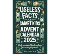 USELESS FACTS FOR SMART KIDS ADVENT CALENDAR 2025: Daily Surprises of Fun Knowledge for Curious Young Minds