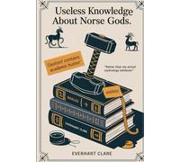 Useless knowledge about Norse Gods: Strange Tales and Ridiculous Facts Viking Humor History Book, Norse Trivia Gifts