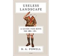 Useless Landscape, or a Guide for Boys: Poems