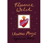 Useless Magic: Lyrics and Poetry by Florence Welch (English) Hardcover Book