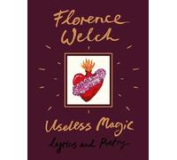 Useless Magic: Lyrics and Poetry - HardBack NEW Welch, Florence 10/07/2018