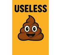 Useless Poop Emoji: Funny 120 page blank notebook for work, friends, family, co-workers, boss, or gag gift.