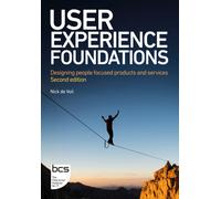User Experience Foundations : Designing people focused products and services