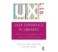 User Experience in Libraries: Applying Ethnography and Human-Centred Design