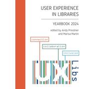 User Experience in Libraries Yearbook 2024: connection, collaboration, inclusion