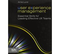 User Experience Management: Essential Skills for Leading Effective UX Teams