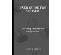 User Guide for M4 iMac: Mastering Features and Configuration