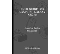 User Guide for Samsung Galaxy S25 FE: Exploring Device Navigation