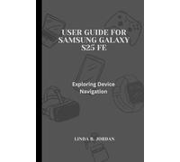 User Guide for Samsung Galaxy S25 FE: Exploring Device Navigation