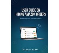 User Guide on Hiding Amazon Orders: Protecting Your Purchase Privacy
