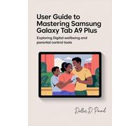USER GUIDE TO MASTERING SAMSUNG GALAXY TAB A9 PLUS: Exploring Digital Wellbeing and Parental Control Tools