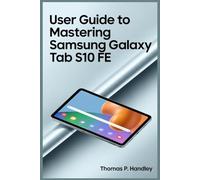 USER GUIDE TO MASTERING SAMSUNG GALAXY TAB S10 FE: Unlock Hidden Functions and Solving Common Troubleshooting Issues with Ease