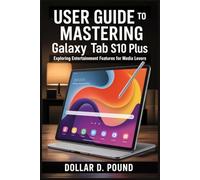 USER GUIDE TO MASTERING SAMSUNG GALAXY TAB S10 PLUS: Exploring Entertainment Features for Media Lovers