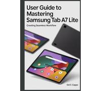 USER GUIDE TO MASTERING SAMSUNG TAB A7 LITE: Creating Seamless Workflow