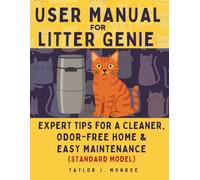 User Manual for Litter Genie: Expert Tips for a Cleaner, Odor-Free Home & Easy Maintenance (Standard Model)