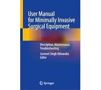 User Manual for Minimally Invasive Surgical Equipment: Description, Maintenance, Troubleshooting