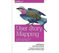 [(User Story Mapping : Building Better Products Using Agile Software Design)] [By (author) Jeff Patton ] published on (October, 2015)