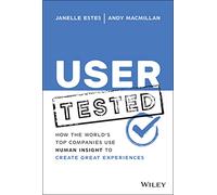 User Tested – How the World's Top Companies Use Human Insight to Create Great Experiences
