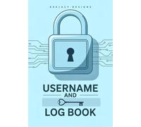 Username and Password Log Book: A Simple and Secure Password Organizer for Storing Logins, Internet Addresses, Usernames, and Passwords for Adults, Senior and Young Adults