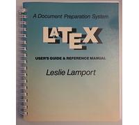 User's Guide and Reference Manual (The LATEX: A Document Preparation System)