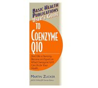 User's Guide to Coenzyme Q10: Don't Be a Dummy, Become an Expert on What Coenzyme Q10 Can Do for Your Health (Basic Health Publications User's Guide)