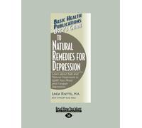 Users Guide to Natural Remedies for Depression: Learn about Safe and Natural Treatments to Uplift Your Mood and Conquer Depression