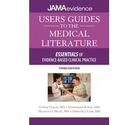 Users' Guides to the Medical Literature: Essentials of Evidence-Based Clinical Practice, Third Edition: Essentials of Evidence-Based Clinical Practice 3e (MEDICAL/DENISTRY)