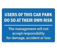 Users of this car park do so at their own risk, management will not take responsibly for damage parking sign - 1mm flexible Plastic sign (400mm x 300mm)