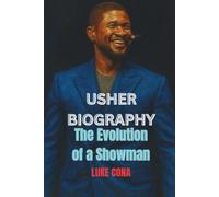 USHER BIOGRAPHY: The Evolution of a Showman