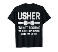 Usher I'm Not Arguing I'm Just Explaining Why I'm Right T-Shirt