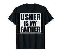 Usher is My Father - Father’s Day Usher Church Gifts T-Shirt