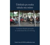 Ûshikala pa nsaka: takula mu mâno: Common Bemba proverbs to understand the art of living