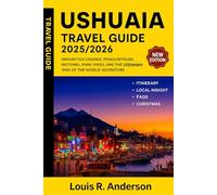 Ushuaia Travel Guide 2025/2026: Antarctica Cruises, Penguin Tours, National Park Hikes, and the Legendary ‘End of the World’ Adventure