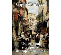 Usi, costumi e pregiudizi del popolo di Roma