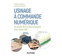 Usinage à commande numérique - Du dessin 3D à la pièce physique: Du dessin 3D à la pièce physique avec Fusion 360