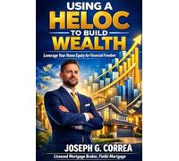 Using a HELOC to Build Wealth: How Smart Homeowners Fund Businesses, Investments, and Passive Income (8)