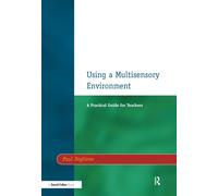 Using a Multisensory Environment : A Practical Guide for Teachers