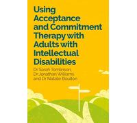 Using Acceptance and Commitment Therapy with Adults with Intellectual Disabilities