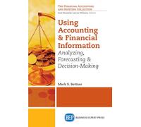 Using Accounting & Financial Information: Analyzing, Forecasting, and Decision Making