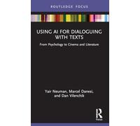 Using AI for Dialoguing with Texts: From Psychology to Cinema and Literature (Routledge Focus on Linguistics)