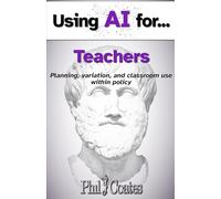 Using AI for Teaching: Planning, variation and classroom use within policy