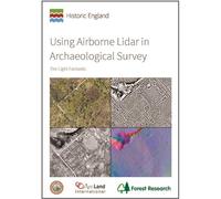Using Airborne Lidar in Archaeological Survey: The Light Fantastic (Historic England Guidance)