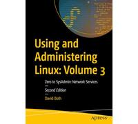 Using and Administering Linux: Volume 3: Zero to SysAdmin: Network Services (Using and Administering Linux, 3)