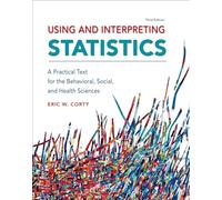 Using and Interpreting Statistics: A Practical Text for the Behavioral, Social, and Health Sciences