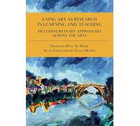 Using Art as Research in Learning and Teaching - Multidisciplinary Approaches Across the Arts