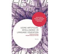 Using Artificial Intelligence in Language Education: Principles and Prompting Activities (Advances in Digital Language Learning and Teaching)