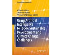 Using Artificial Intelligence to Tackle Sustainable Development and Climate Change Challenges (Climate Change Management)